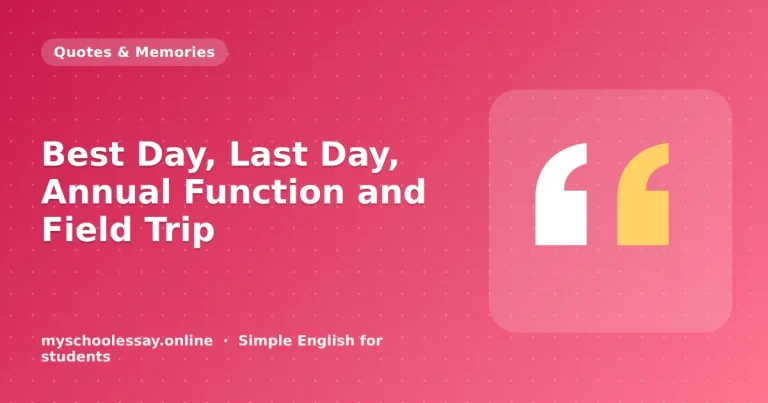 Best Day, Last Day, Annual Function and Field Trip: School Day Essays